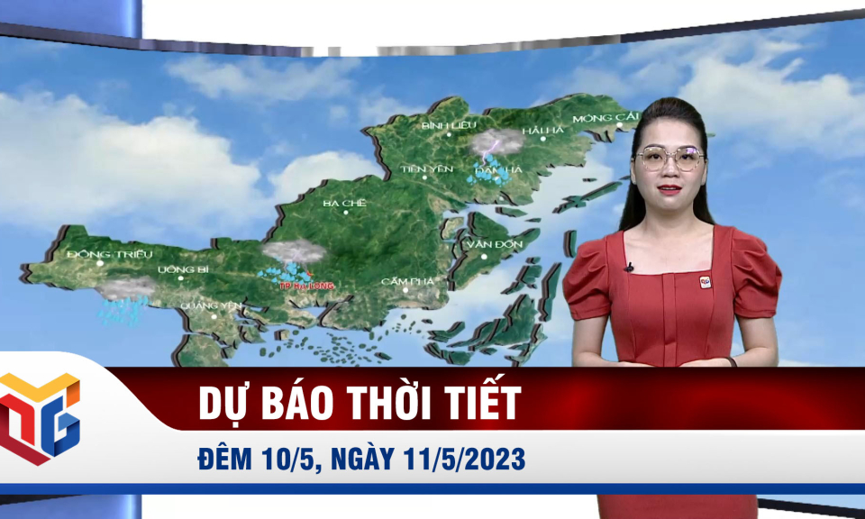Dự báo thời tiết đêm 10/5, ngày 11/5/2023