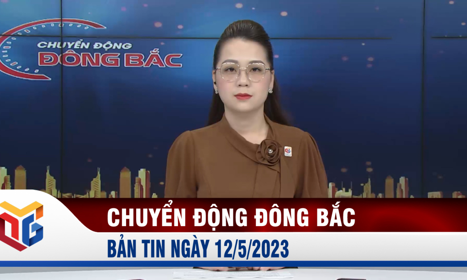 Chuyển động Đông Bắc ngày 12/5/2023