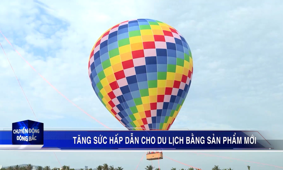 Tăng sức hấp dẫn cho du lịch bằng sản phẩm mới