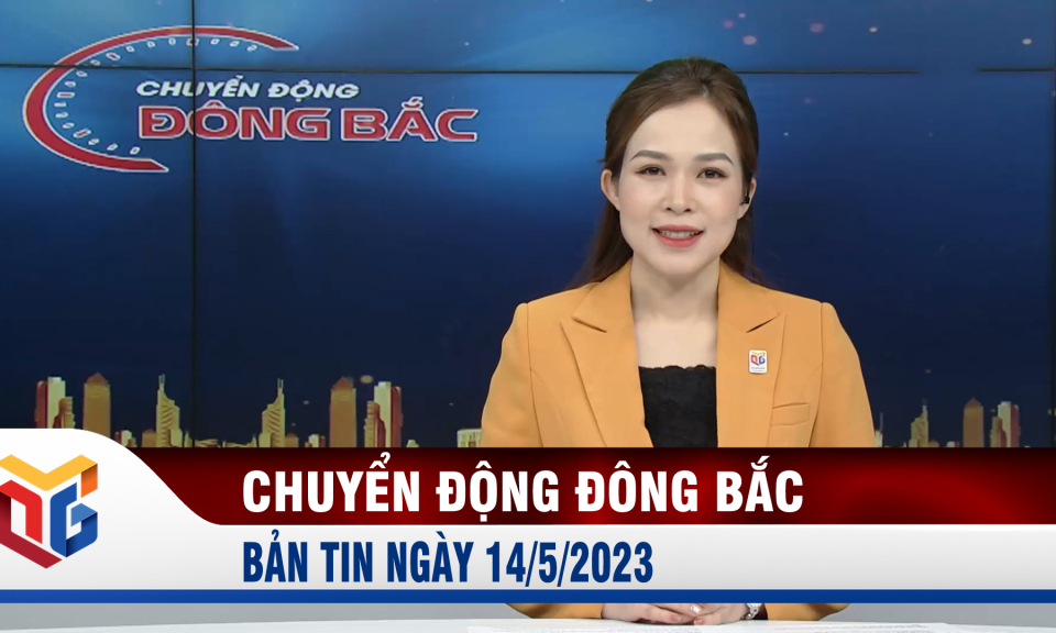 Chuyển động Đông Bắc ngày 14/5/2023