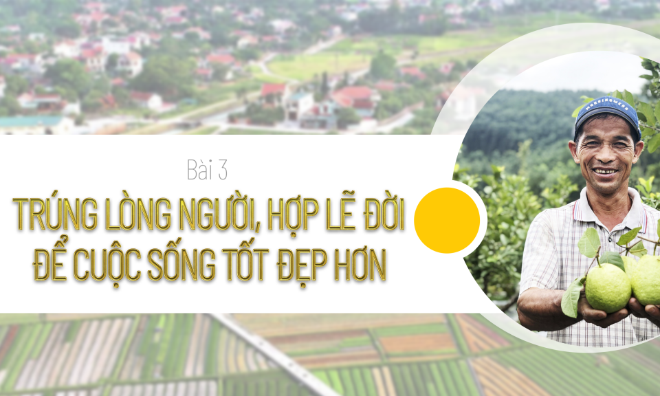 Trúng lòng người, hợp lẽ đời để cuộc sống tốt đẹp hơn