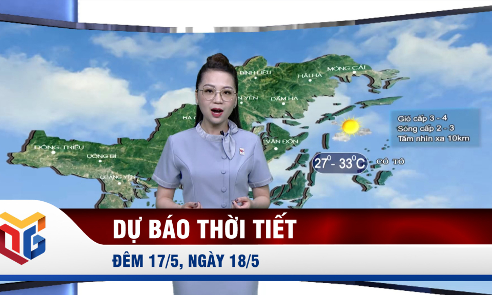 Dự báo thời tiết đêm 17/5, ngày 18/5/2023