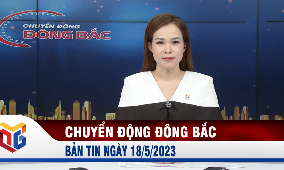 Chuyển động Đông Bắc ngày 18/5/2023