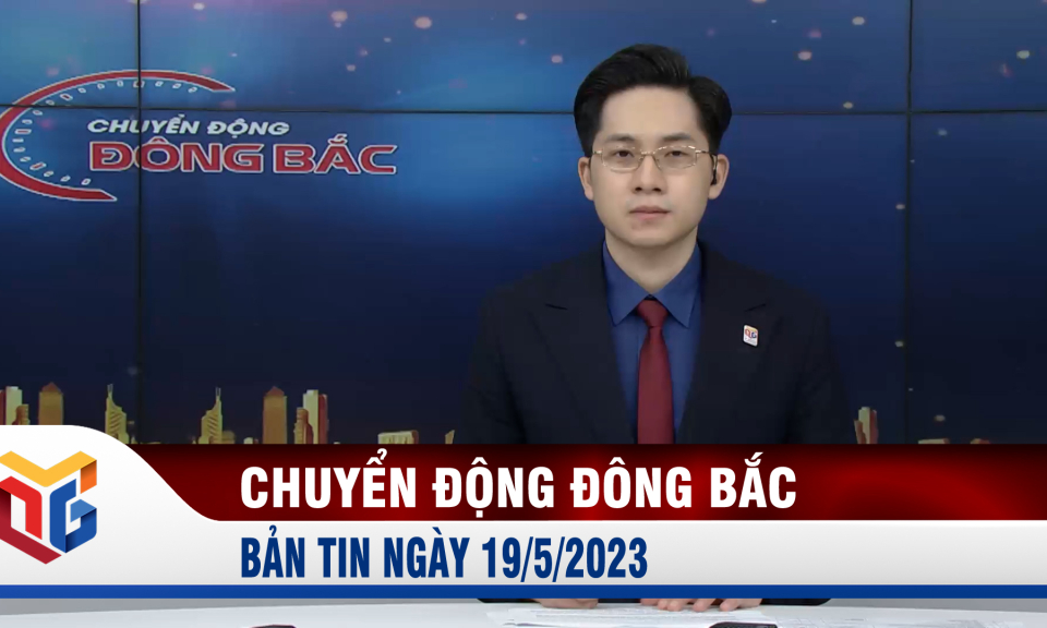 Chuyển động Đông Bắc ngày 19/5/2023