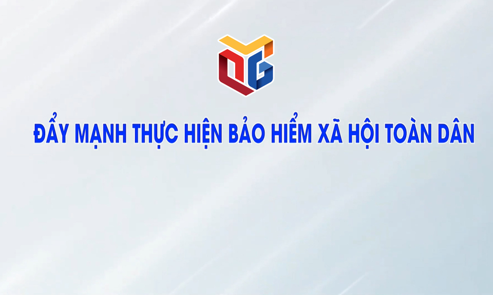 Đẩy mạnh thực hiện BHXH toàn dân