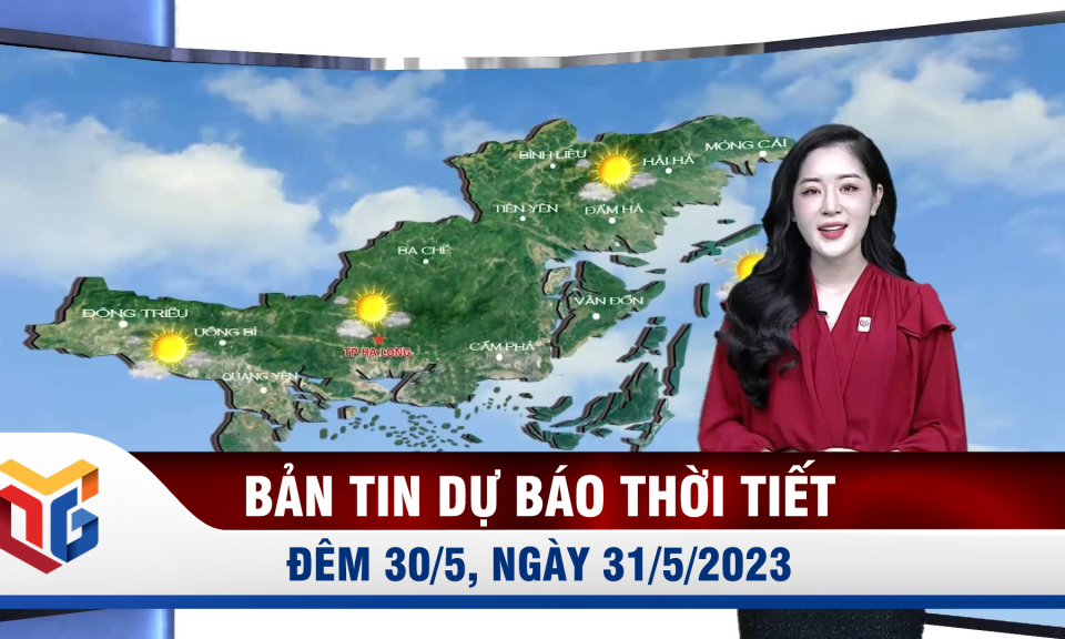 Bản tin dự báo thời tiết đêm 30, ngày 31/5/2023