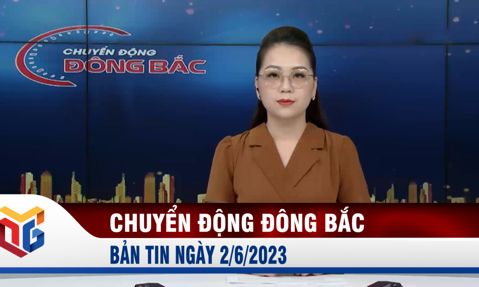 Chuyển động Đông Bắc ngày 2/6/2023