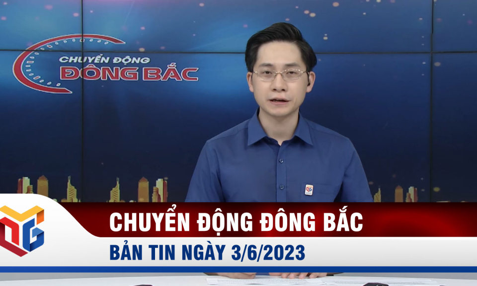 Chuyển động Đông Bắc ngày 3/6/2023