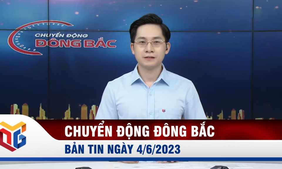 Chuyển động Đông Bắc ngày 4/6/2023