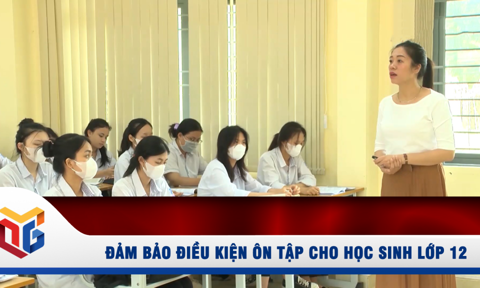 Đảm bảo điều kiện ôn tập cho học sinh lớp 12