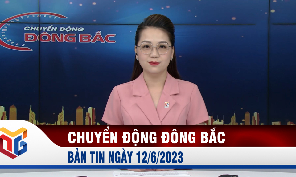 Chuyển động Đông Bắc ngày 12/6/2023