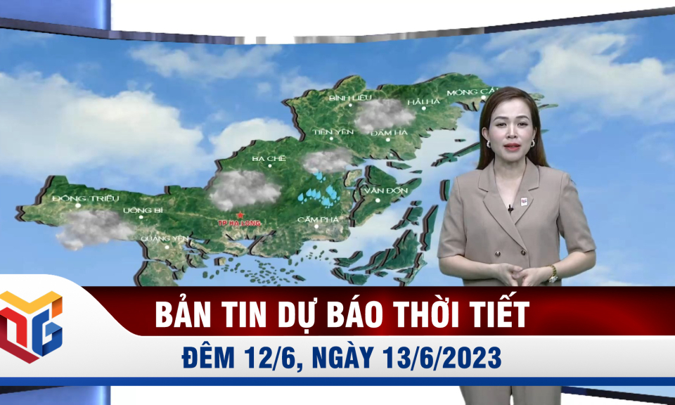 Bản tin dự báo thời tiết đêm 12, ngày 13/6/2023