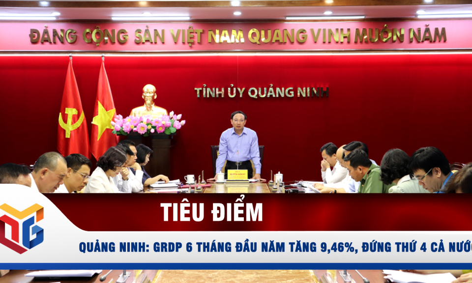 Quảng Ninh: GRDP 6 tháng đầu năm tăng 9,46%, đứng thứ 4 cả nước