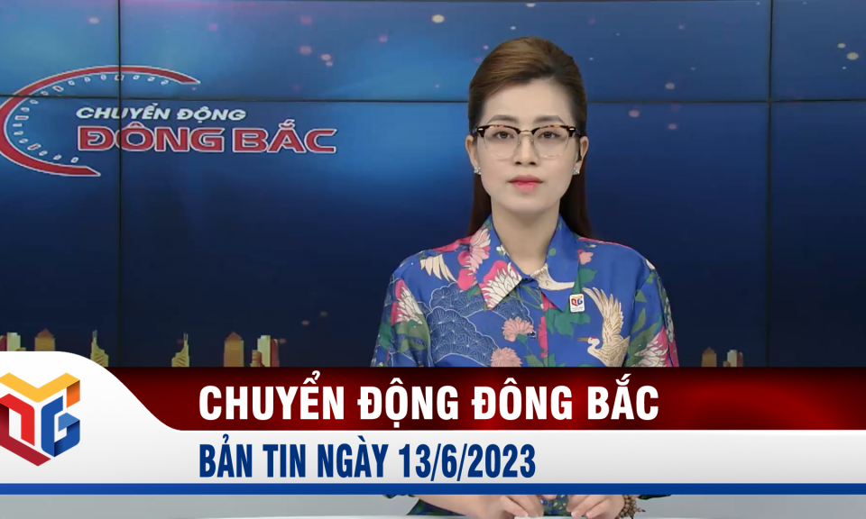 Chuyển động Đông Bắc ngày 13/6/2023