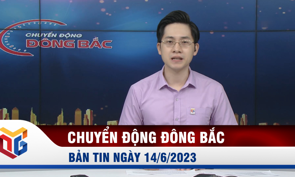 Chuyển động Đông Bắc ngày 14/6/2023