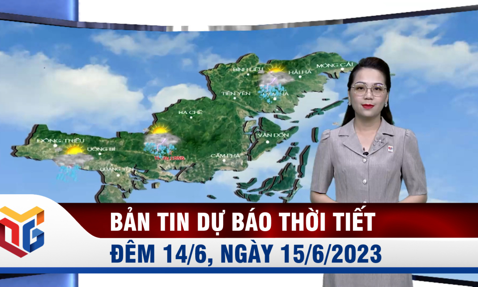 Bản tin dự báo thời tiết đêm 14, ngày 15/6/2023