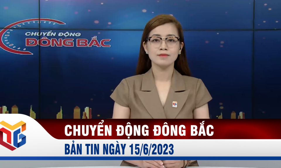 Chuyển động Đông Bắc ngày 15/6/2023