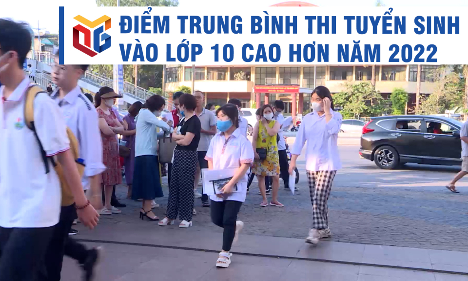 Điểm trung bình thi tuyển sinh vào lớp 10 cao hơn năm 2022