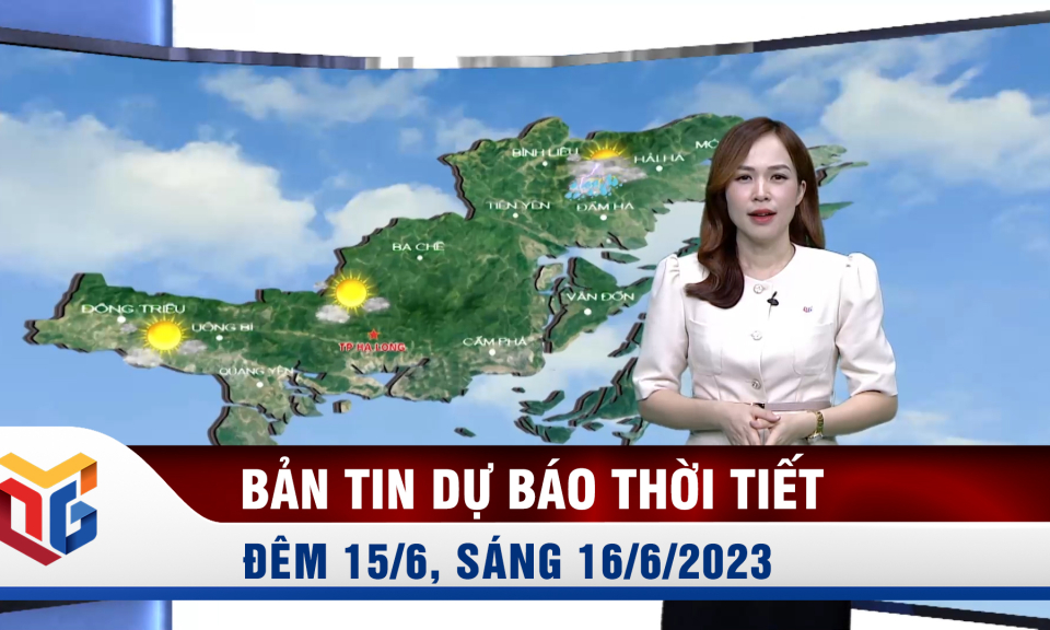 Bản tin dự báo thời tiết đêm 15, ngày 16/6/2023