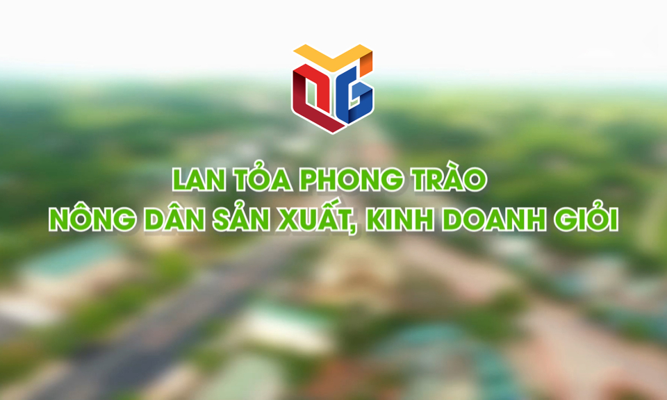 Lan tỏa phong trào nông dân sản xuất, kinh doanh giỏi