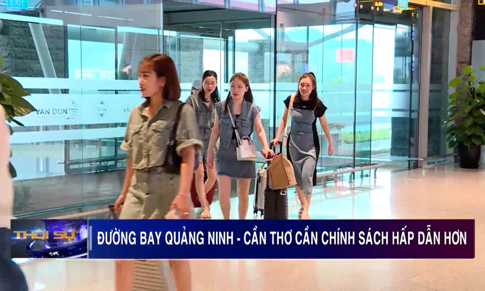 Đường bay Quảng Ninh - Cần Thơ cần chính sách hấp dẫn hơn