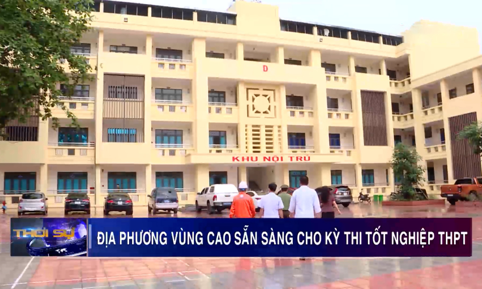 Địa phương vùng cao sẵn sàng cho kỳ thi tốt nghiệp THPT