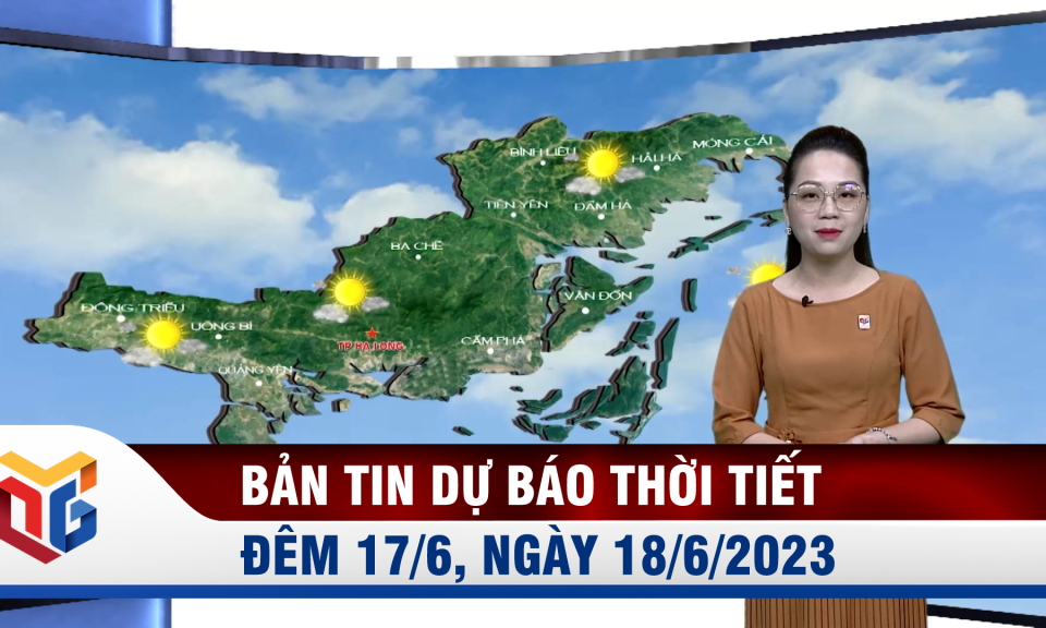 Dự báo thời tiết đêm 17/6, ngày 18/6/2023