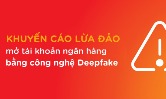Cảnh báo lừa đảo mở tài khoản ngân hàng bằng công nghệ AI