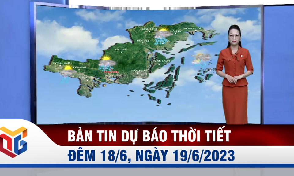 Dự báo thời tiết đêm 18/6, ngày 19/6/2023