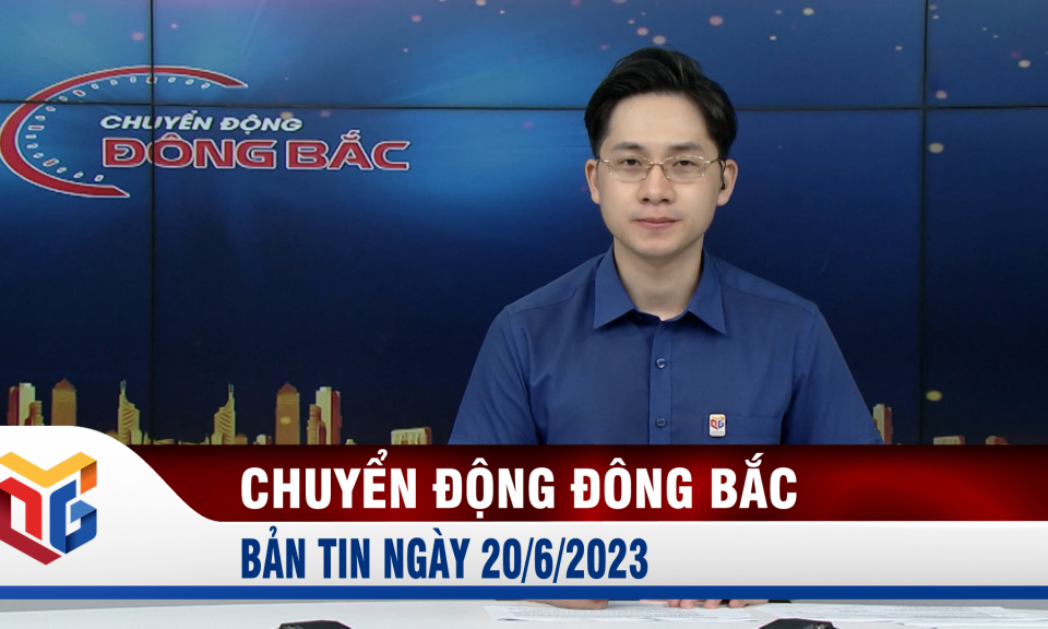 Chuyển động Đông Bắc ngày 20/6/2023