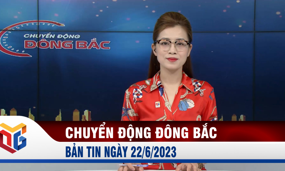 Chuyển động Đông Bắc ngày 22/6/2023