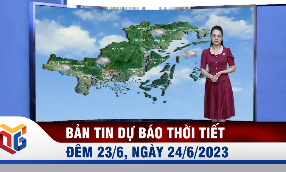 Bản tin dự báo thời tiết đêm 23, ngày 24/6/2023