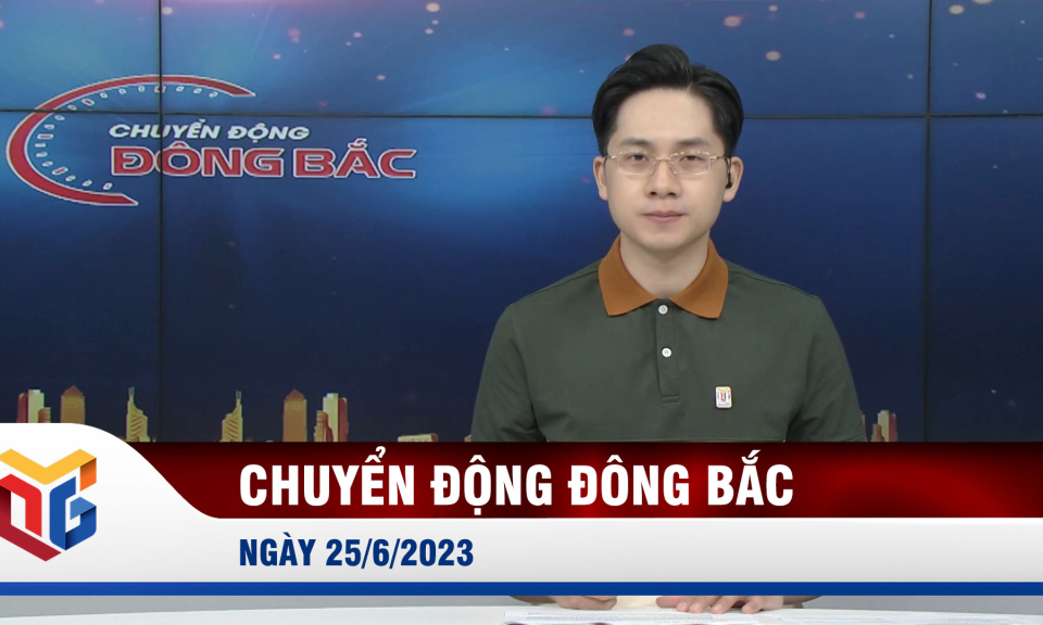 Chuyển động Đông Bắc ngày 25/6/2023
