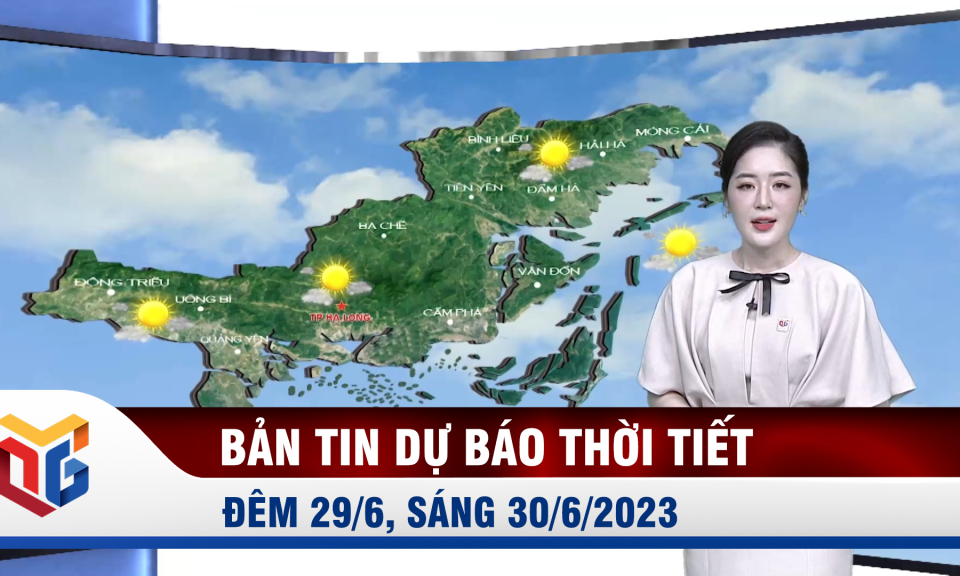 Dự báo thời tiết đêm 29/6, ngày 30/6/2023