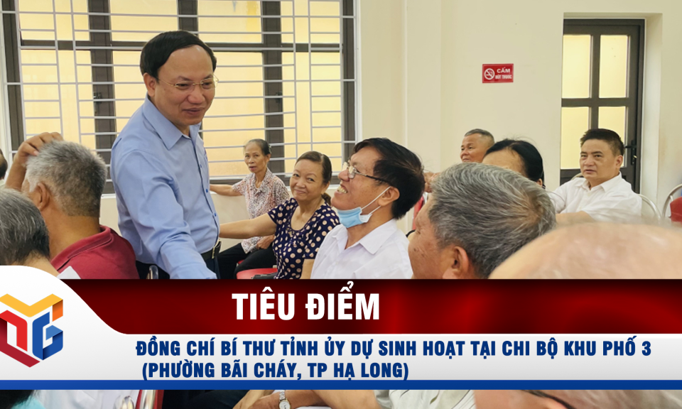 Đồng chí Bí thư Tỉnh ủy dự sinh hoạt tại Chi bộ khu phố 3 (phường Bãi Cháy, TP Hạ Long)