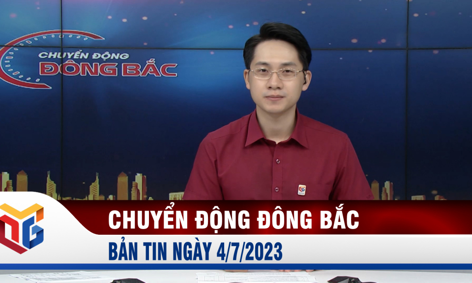 Chuyển động Đông Bắc ngày 4/7/2023