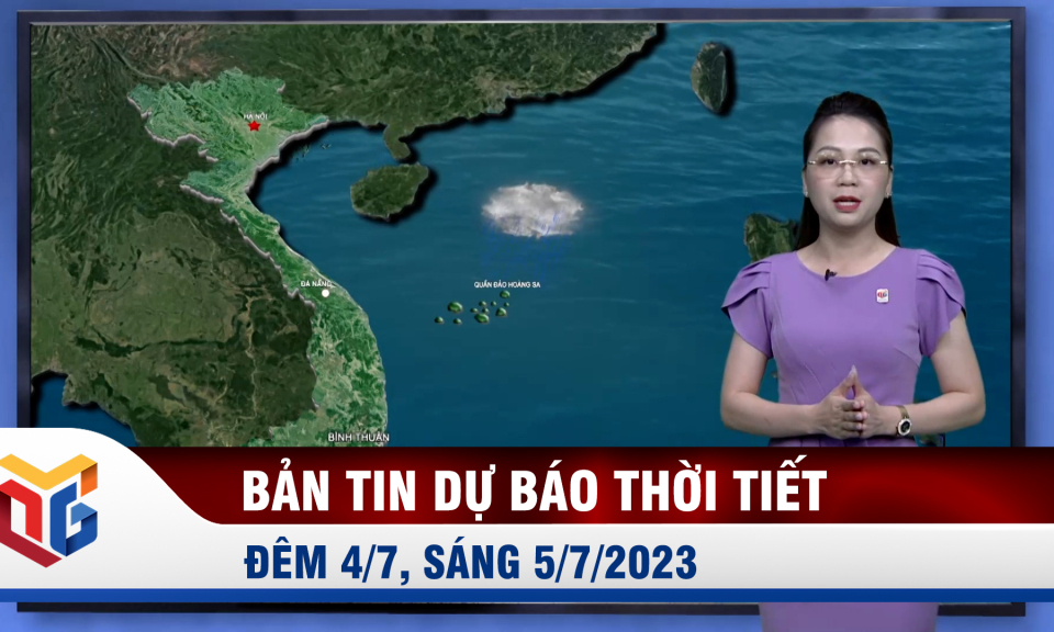 Bản tin dự báo thời tiết đêm 4, ngày 5/7/2023