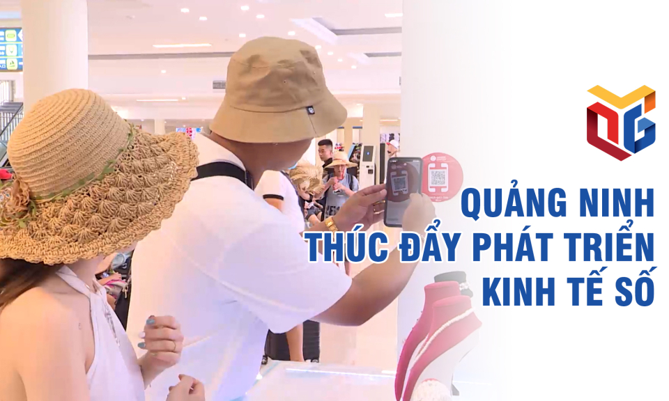 Quảng Ninh thúc đẩy phát triển kinh tế số