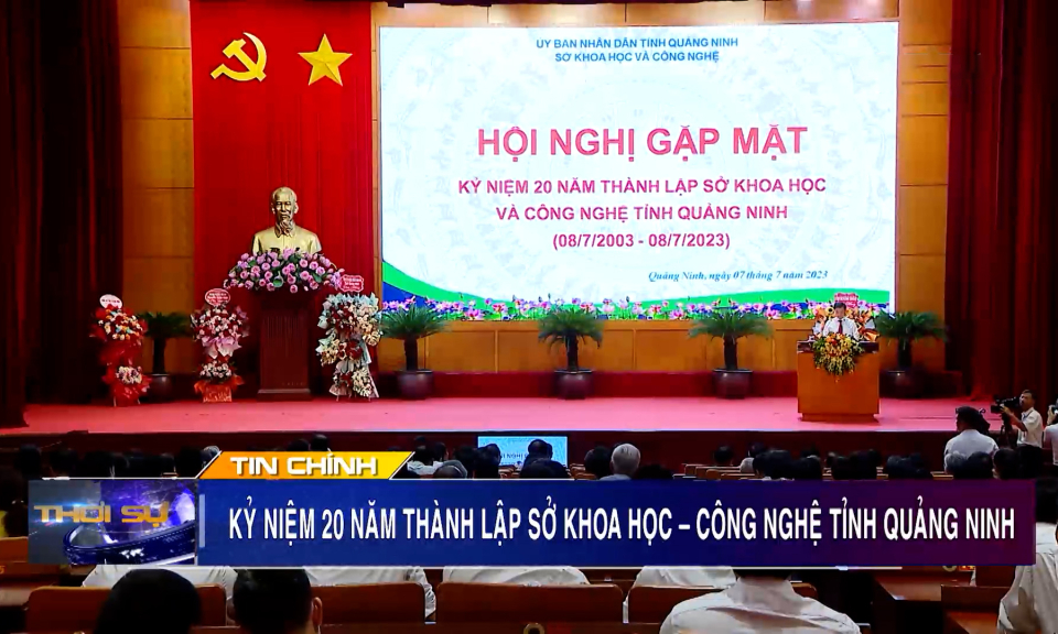 Kỷ niệm 20 năm thành lập Sở Khoa học và Công nghệ tỉnh Quảng Ninh