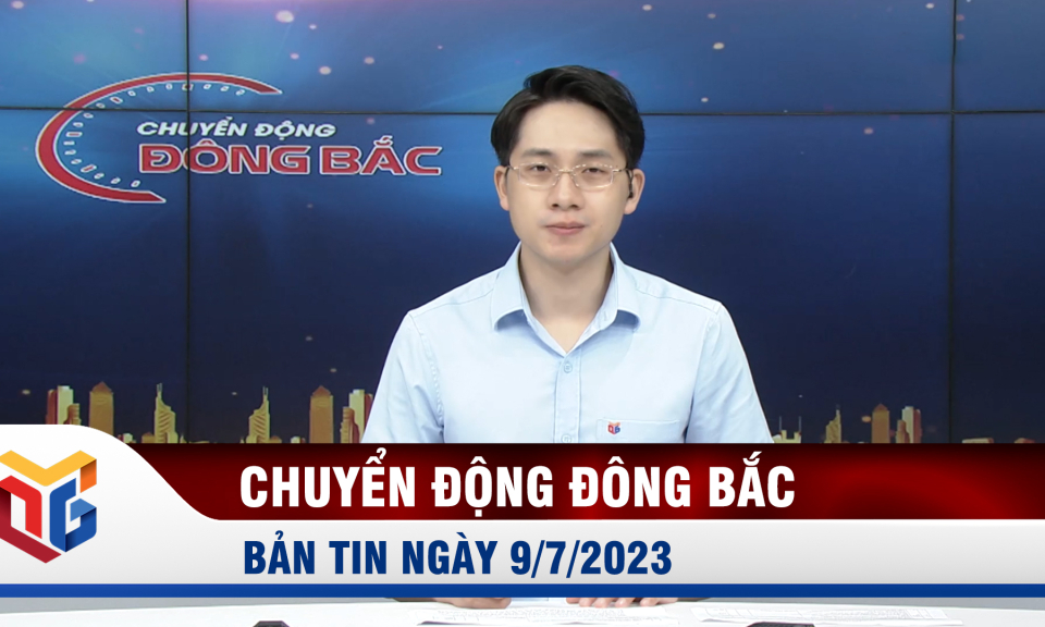 Chuyển động Đông Bắc ngày 9/7/2023