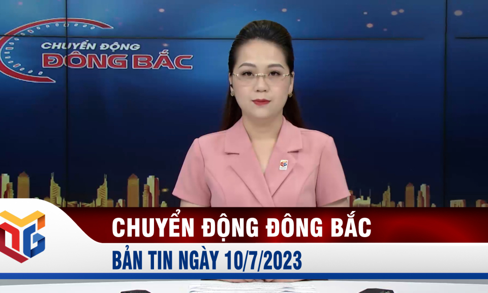 Chuyển động Đông Bắc ngày 10/7/2023