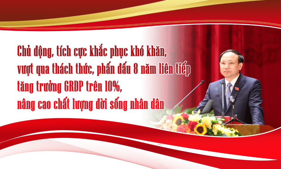 Chủ động, tích cực khắc phục khó khăn, vượt qua thách thức, phấn đấu 8 năm liên tiếp tăng trưởng GRDP trên 10%, nâng cao chất lượng đời sống nhân dân