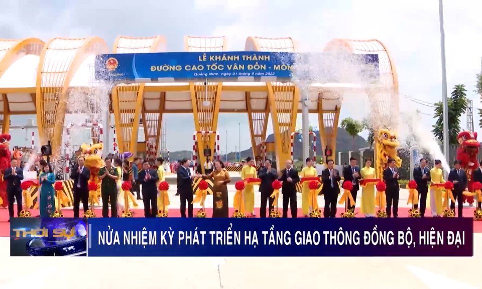 Nửa nhiệm kỳ phát triển hạ tầng giao thông đồng bộ, hiện đại