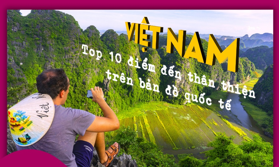 Việt Nam lọt Top 10 điểm đến thân thiện nhất thế giới