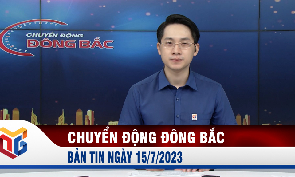 Chuyển động Đông Bắc ngày 15/7/2023