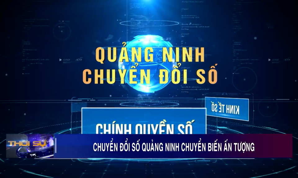 Chuyển đổi số Quảng Ninh chuyển biến ấn tượng