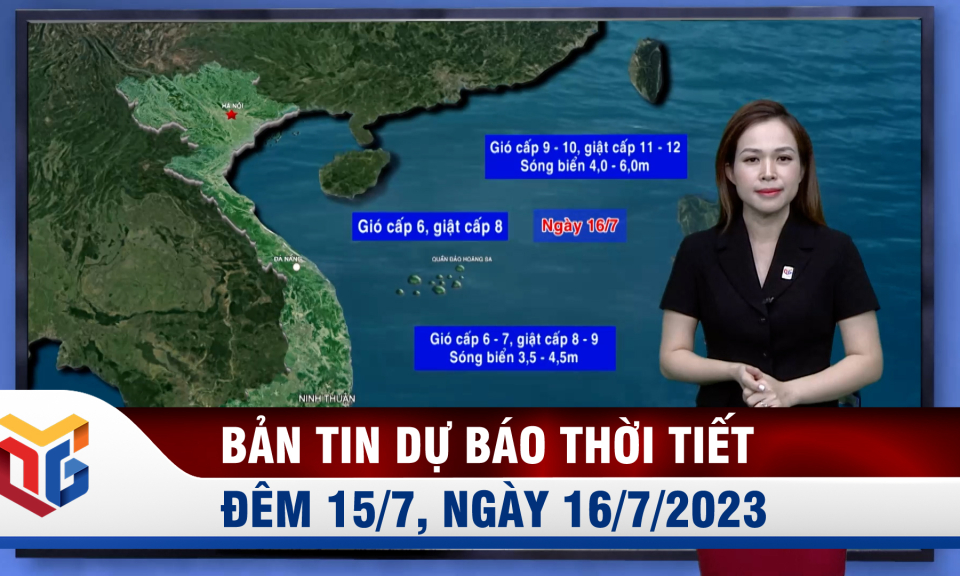 Bản tin dự báo thời tiết đêm 15, ngày 16/7/2023