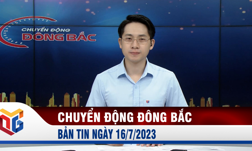 Chuyển động Đông Bắc ngày 16/7/2023