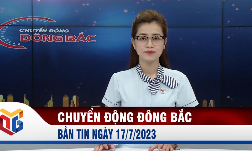 Chuyển động Đông Bắc ngày 17/7/2023