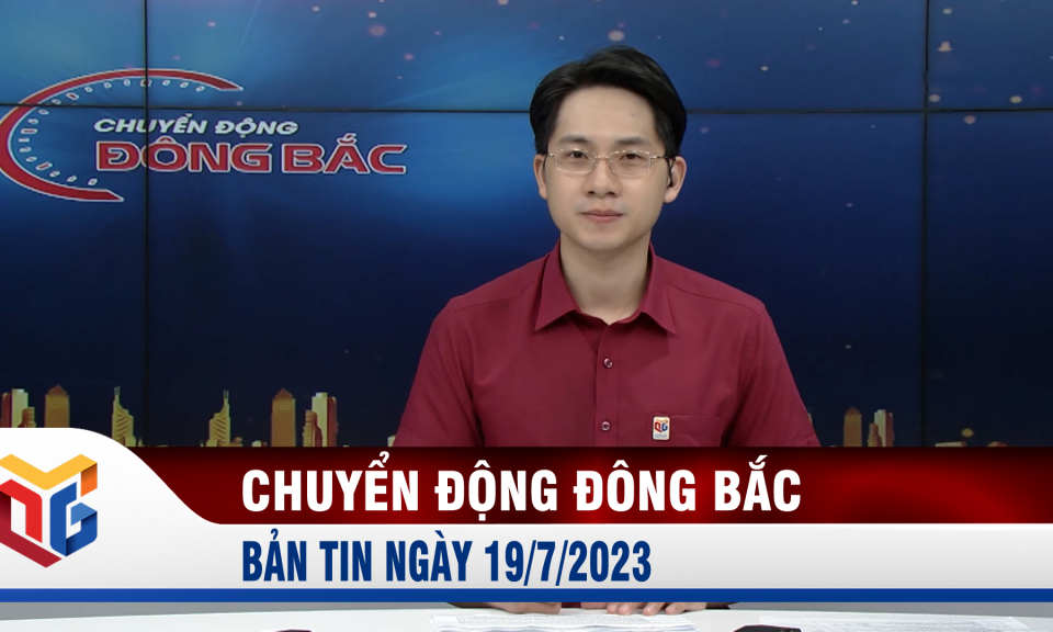 Chuyển động Đông Bắc ngày 19/7/2023